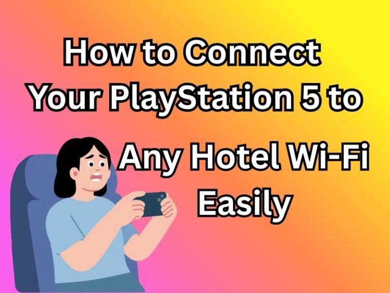 connect PlayStation 5 to hotel Wi-Fi